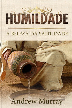 Humildade, a Beleza da Santidade