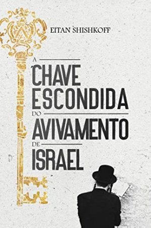 A Chave Escondida do Avivamento de Israel