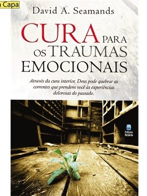Cura Para Os Traumas Emocionais