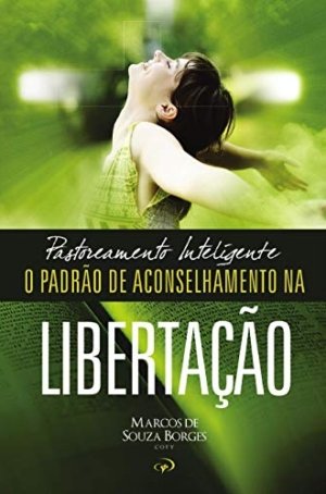 Pastoreamento Inteligente: O Padrão de Aconselhamento na Libertação
