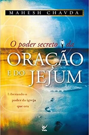 O Poder Secreto da Oração e do Jejum